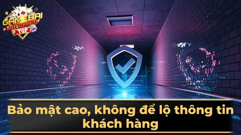 Bảo mật cao, không để lộ thông tin khách hàng