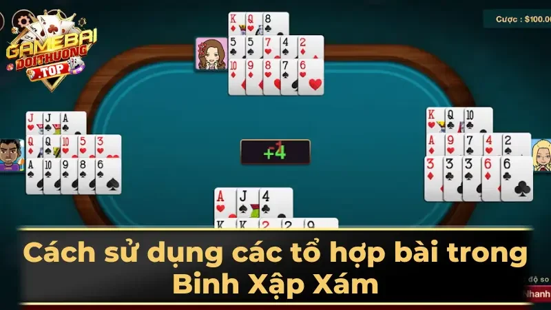 Cách sử dụng các tổ hợp bài trong Binh Xập Xám