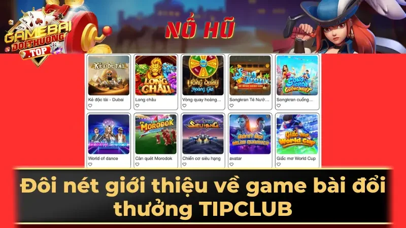 Đôi nét giới thiệu về game bài đổi thưởng TIPCLUB