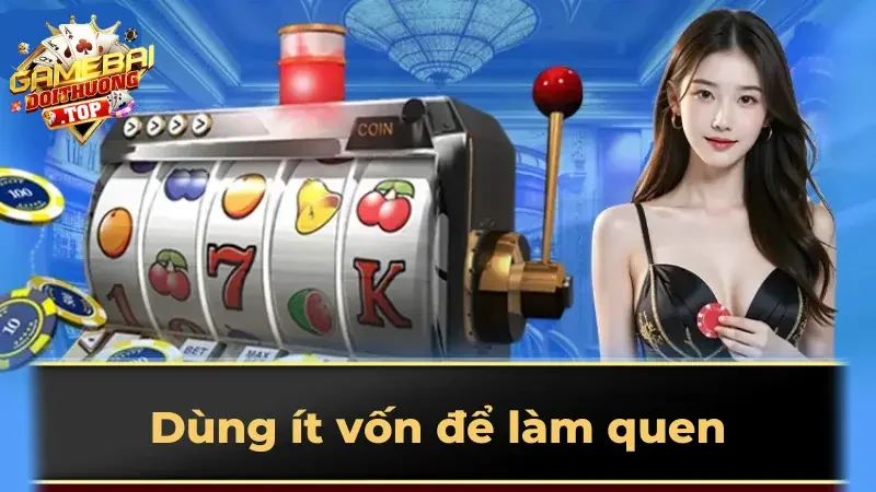 Dùng ít vốn để làm quen