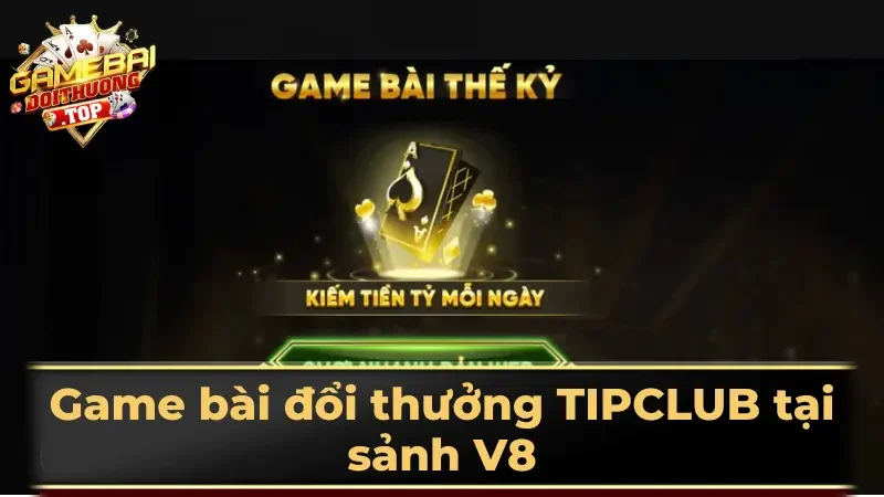 Game bài đổi thưởng TIPCLUB tại sảnh V8