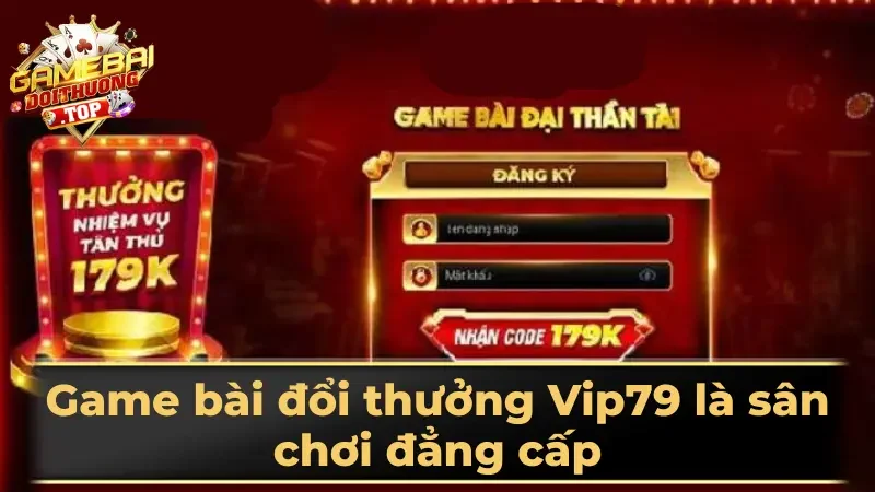 Game bài đổi thưởng Vip79 là sân chơi đẳng cấp