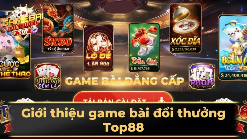Giới thiệu game bài đổi thưởng Top88