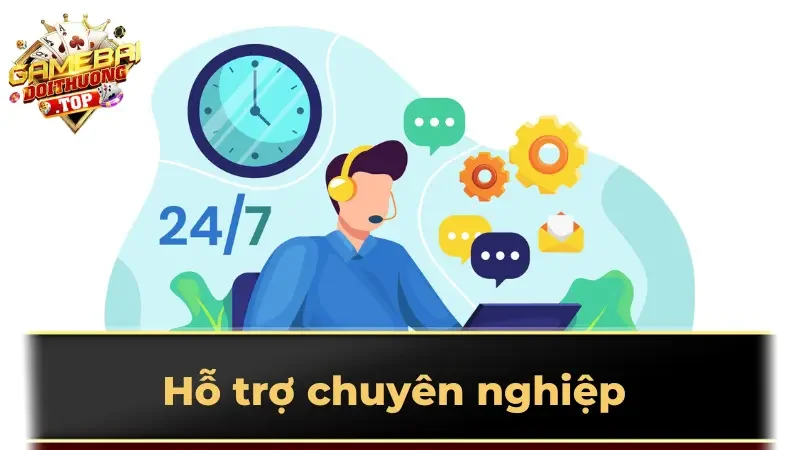 Hỗ trợ chuyên nghiệp