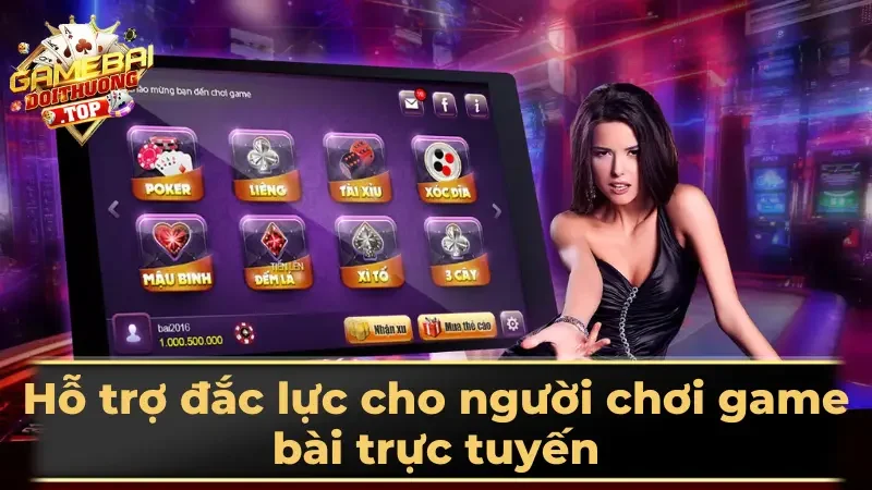 Hỗ trợ đắc lực cho người chơi game bài trực tuyến