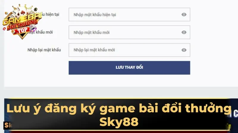 Lưu ý đăng ký game bài đổi thưởng Sky88