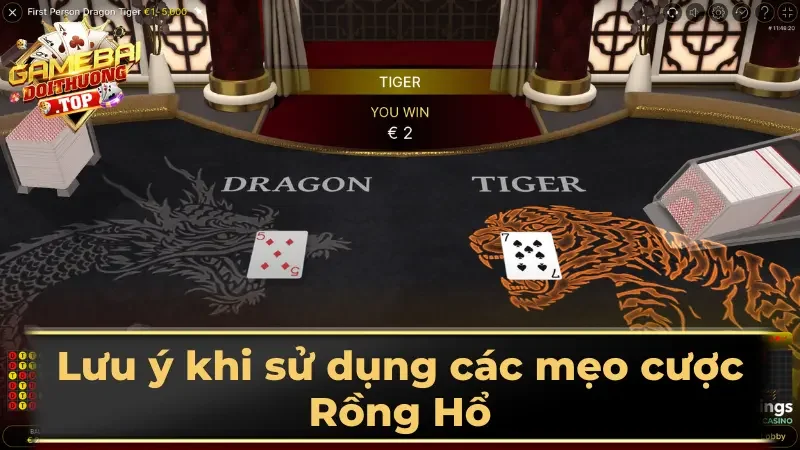 Lưu ý khi sử dụng các mẹo cược Rồng Hổ