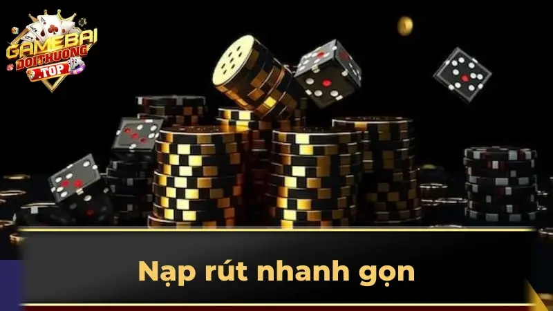 Nạp rút nhanh gọn