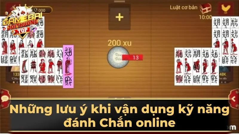 Những lưu ý khi vận dụng kỹ năng đánh Chắn online