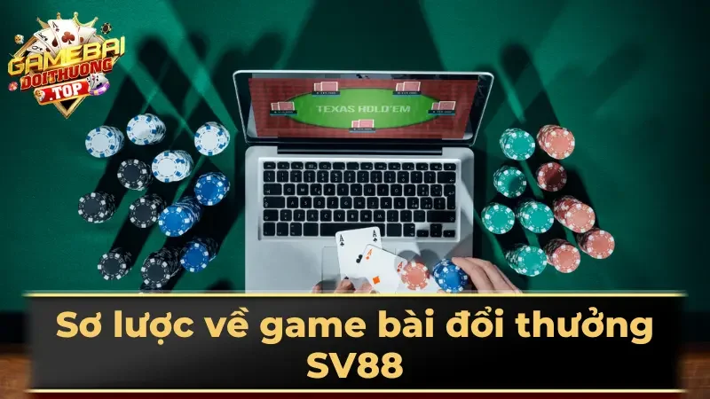 Sơ lược về game bài đổi thưởng SV88