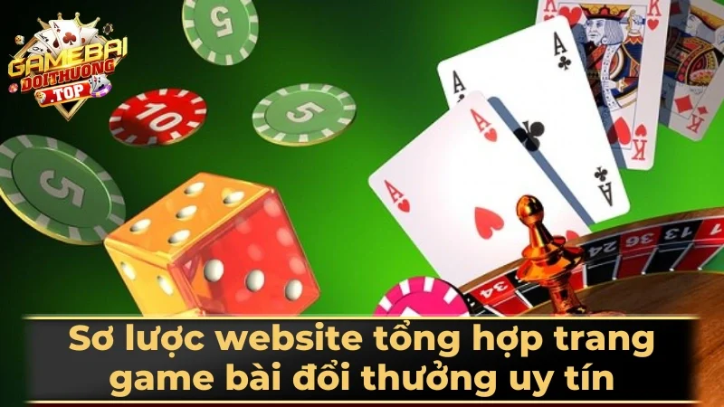 Sơ lược website tổng hợp trang game bài đổi thưởng uy tín