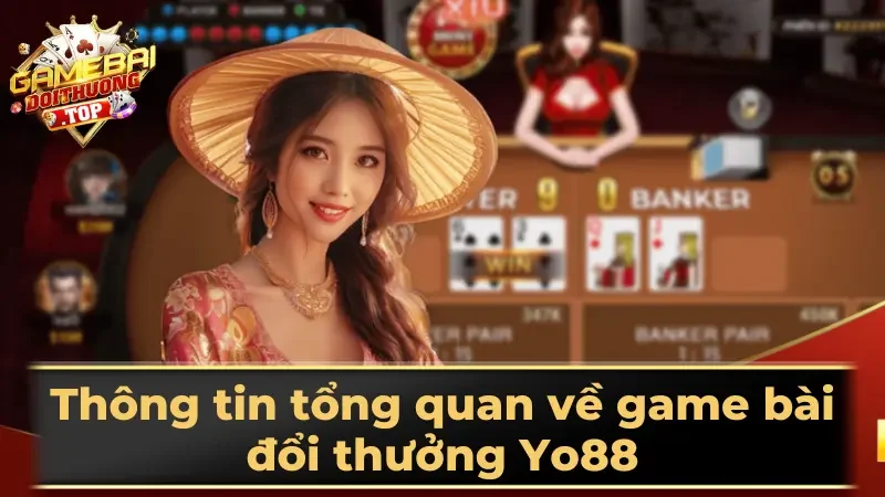Thông tin tổng quan về game bài đổi thưởng Yo88