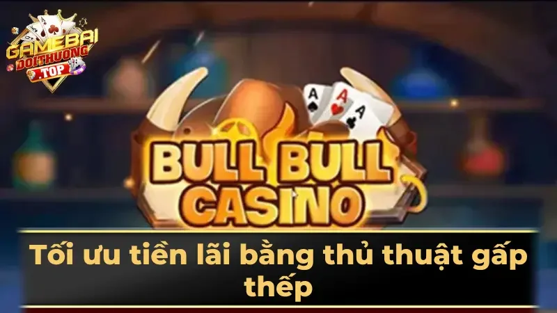 Tối ưu tiền lãi bằng thủ thuật gấp thếp