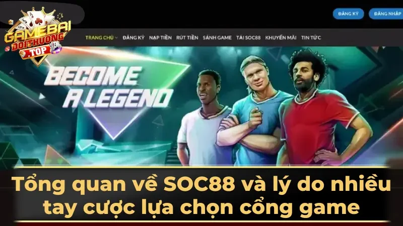 Tổng quan về SOC88 và lý do nhiều tay cược lựa chọn cổng game