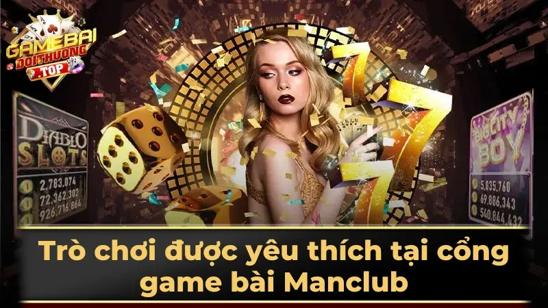 Trò chơi được yêu thích tại cổng game bài Manclub