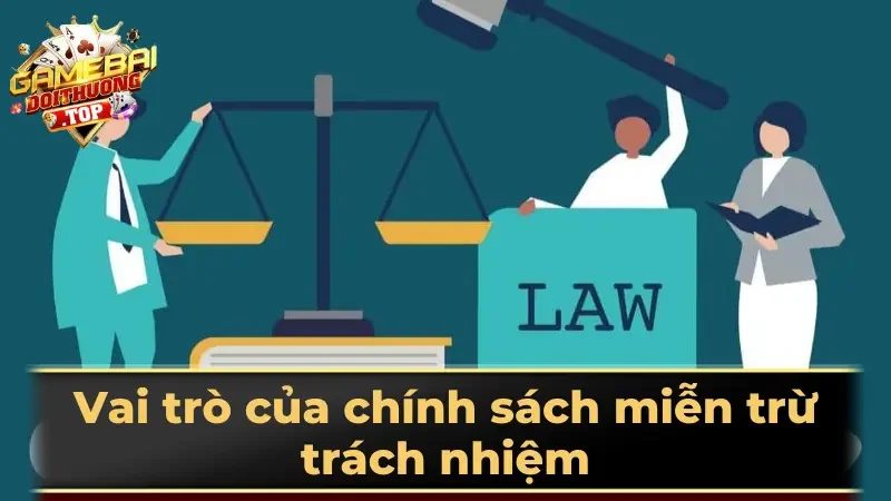 Vai trò của chính sách miễn trừ trách nhiệm