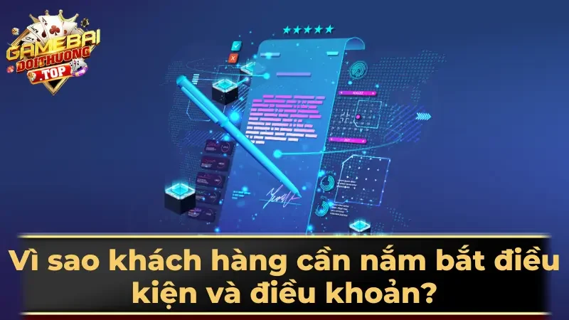 Vì sao khách hàng cần nắm bắt điều kiện và điều khoản?